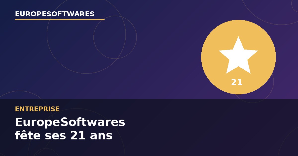 EuropeSoftwares fête ses 21 ans d'innovation multiplateforme